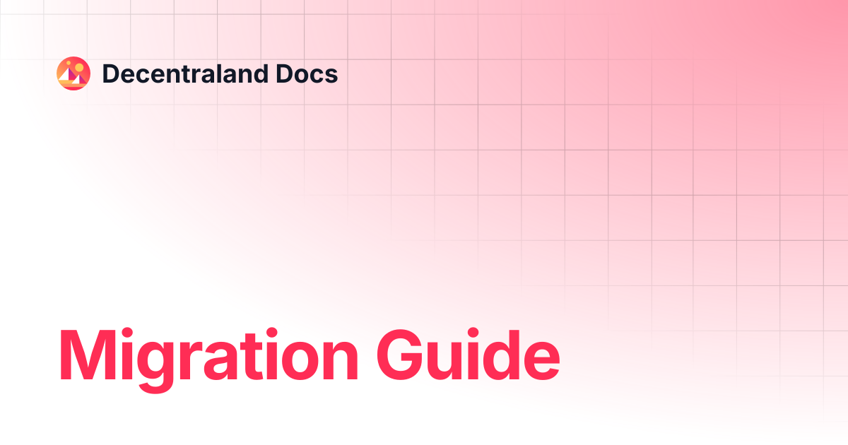 Migration Guide | Contributor | Decentraland Docs