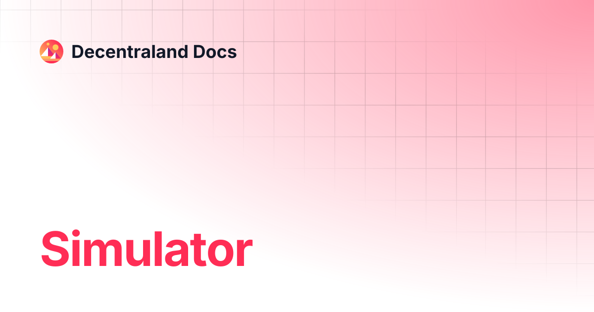 Simulator | Contributor | Decentraland Docs