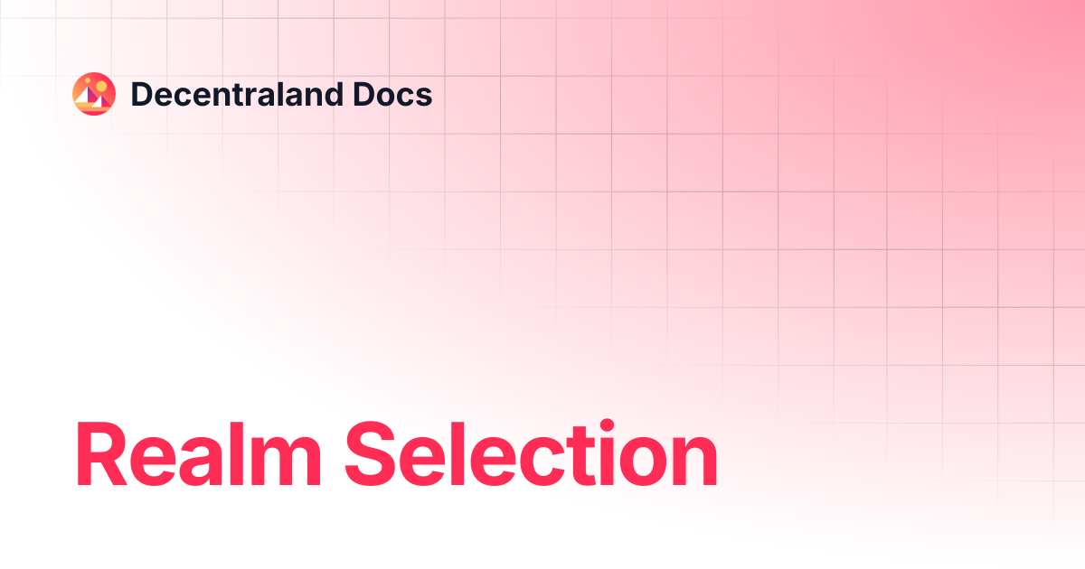Realm Selection | Contributor | Decentraland Docs