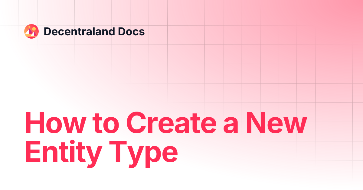 How to Create a New Entity Type | Contributor | Decentraland Docs