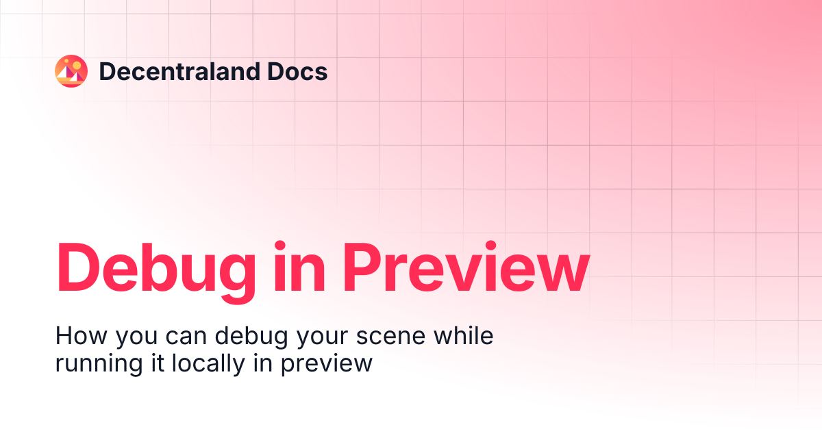 Debug in Preview | Content Creators | Decentraland Docs