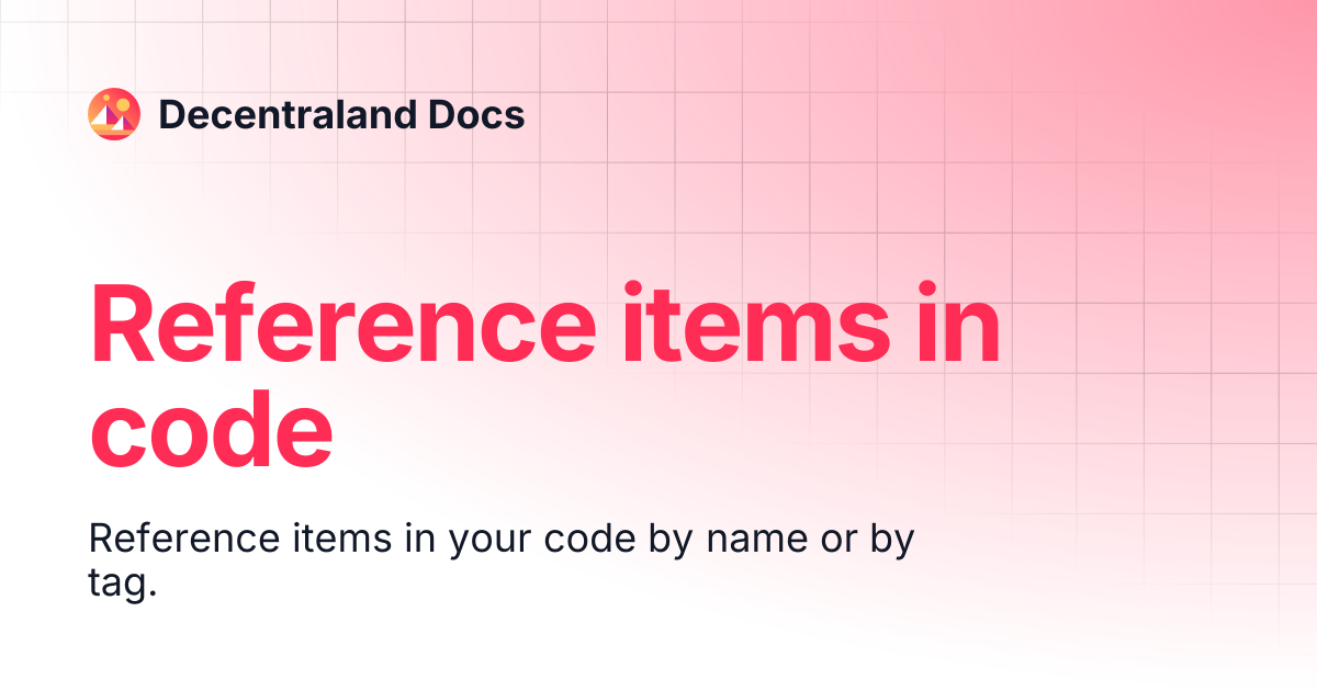 Reference items in code | Content Creators | Decentraland Docs